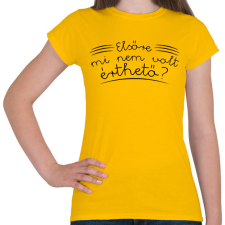 PRINTFASHION Mi nem volt érthető? - Női póló - Sárga női póló