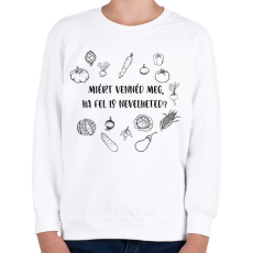 PRINTFASHION Miért vennéd meg - kertészkedés - Gyerek pulóver - Fehér