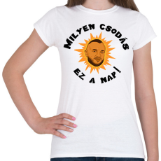 PRINTFASHION Milyen csodás ez a nap - Női póló - Fehér