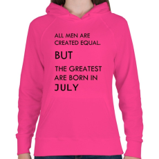 PRINTFASHION Minden ember egyenlő, de a legjobbak akik júliusban születtek - Női kapucnis pulóver - Fukszia
