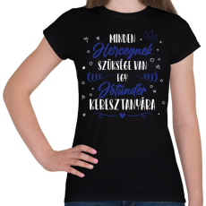 PRINTFASHION Minden Hercegnek - Keresztanya - Női póló - Fekete