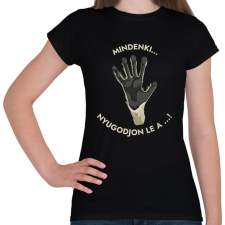PRINTFASHION Mindenki nyugodjon le a ... - Vicces feliratos minta - Női póló - Fekete női póló