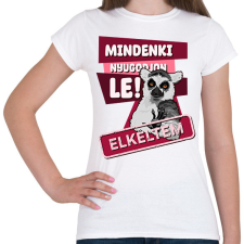 PRINTFASHION Mindenki nyugodjon le elkeltem - Női póló - Fehér női póló