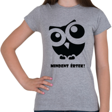 PRINTFASHION Mindent értek - Női póló - Sport szürke