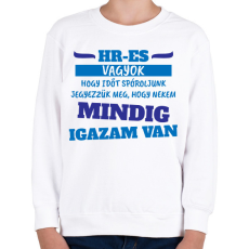 PRINTFASHION Mindig igazam van - HR - Gyerek pulóver - Fehér