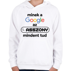 PRINTFASHION Minek a google az asszony mindent tud - Gyerek kapucnis pulóver - Fehér