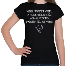 PRINTFASHION Minél többet késel a munkahelyedről - fehér - Női póló - Fekete