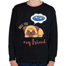PRINTFASHION Miss you my friend - Kutyás - Gyerek pulóver - Fekete