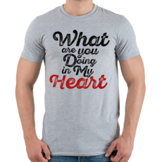 PRINTFASHION Mit csinálsz a szívemmel? - Férfi póló - Sport szürke