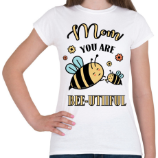 PRINTFASHION Mom you are bee-utiful - Női póló - Fehér