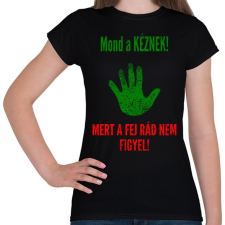 PRINTFASHION MOND A KÉZNEK - Női póló - Fekete női póló