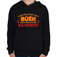 PRINTFASHION Mond még egyszer, hogy BÚÉK - Gyerek kapucnis pulóver - Fekete gyerek pulóver, kardigán