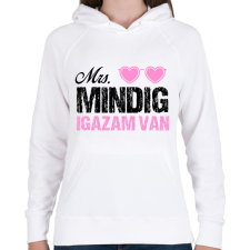 PRINTFASHION Mrs. Mindig igazam van - Páros póló - Női kapucnis pulóver - Fehér női póló