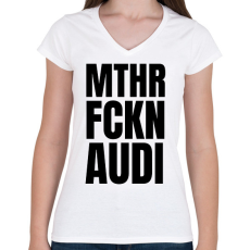 PRINTFASHION Mthr fckn Audi póló - Női V-nyakú póló - Fehér