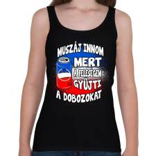 PRINTFASHION Muszáj innom mert a feleségem gyűjti a dobozokat  - Női atléta - Fekete női trikó