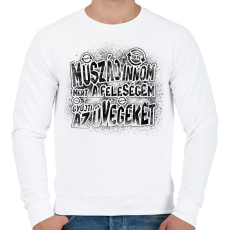 PRINTFASHION Muszáj innom mert a feleségem gyűjti az üvegeket - Fekete - Férfi pulóver - Fehér