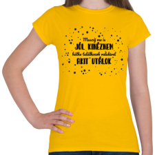PRINTFASHION Muszáj ma is jól kinéznem - Női póló - Sárga női póló