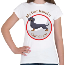 PRINTFASHION My best friend - Dachshund - Női póló - Fehér női póló