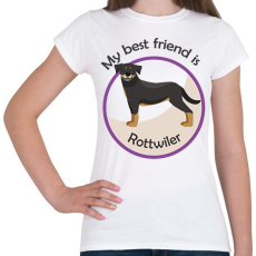PRINTFASHION My best friend - Rottwiler - Női póló - Fehér