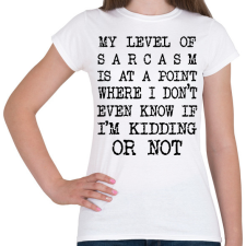 PRINTFASHION My level of sarcasm - black - Női póló - Fehér női póló
