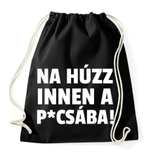 PRINTFASHION NA HÚZZ INNEN A PICSÁBA - Sportzsák, Tornazsák - Fekete tornazsák