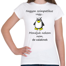 PRINTFASHION Nagyon szimpatikus vagy - Női póló - Fehér