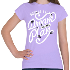 PRINTFASHION Ne álomnak hívd, hanem tervnek!  - Női póló - Viola női póló