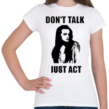 PRINTFASHION NE BESZÉLJ CSELEKEDJ2 - Női póló - Fehér női póló
