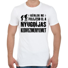 PRINTFASHION Ne felejtsd el a nyugdíjas kedvezményemet - Férfi póló - Fehér