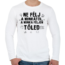 PRINTFASHION Ne félj a munkától - Férfi hosszú ujjú póló - Fehér