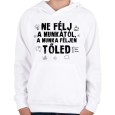 PRINTFASHION Ne félj a munkától - Gyerek kapucnis pulóver - Fehér