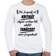 PRINTFASHION Ne fogadj el kritikát - Férfi hosszú ujjú póló - Fehér férfi póló