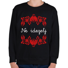 PRINTFASHION Ne idegelj - Gyerek pulóver - Fekete