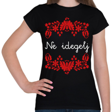 PRINTFASHION Ne idegelj - Női póló - Fekete
