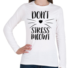 PRINTFASHION Ne idegeskedj miau - Női hosszú ujjú póló - Fehér
