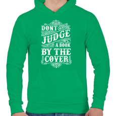 PRINTFASHION Ne ítélj a borító alapján!  - Férfi kapucnis pulóver - Zöld