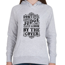 PRINTFASHION Ne ítélj a borító alapján!  - Női kapucnis pulóver - Sport szürke női pulóver, kardigán