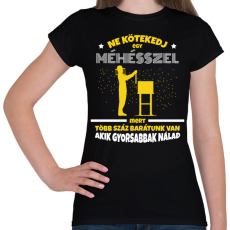 PRINTFASHION Ne kötekedj egy méhésszel - Női póló - Fekete