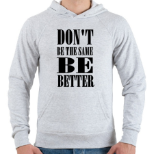 PRINTFASHION Ne légy mindig ugyanaz, légy jobb - Férfi kapucnis pulóver - Sport szürke férfi pulóver, kardigán