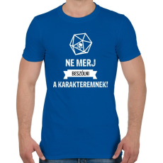 PRINTFASHION Ne merj beszólni a karakteremnek! - Férfi póló - Királykék