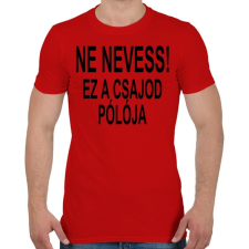 PRINTFASHION Ne nevess! - Férfi póló - Piros férfi póló