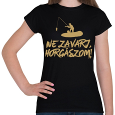 PRINTFASHION Ne zavarj horgászom  - Női póló - Fekete