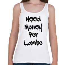 PRINTFASHION Need money for lambo fekete - Női atléta - Fehér