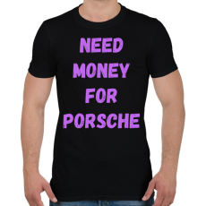 PRINTFASHION NEED MONEY FOR PORSCHE (L) - Férfi póló - Fekete