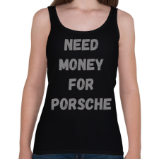 PRINTFASHION NEED MONEY FOR PORSCHE (SZ) - Női atléta - Fekete női trikó