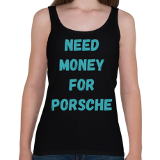 PRINTFASHION NEED MONEY FOR PORSCHE (T)  - Női atléta - Fekete