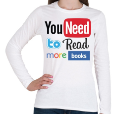 PRINTFASHION Need to read more book - Női hosszú ujjú póló - Fehér
