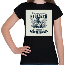 PRINTFASHION Néhány ember úgy szólít, hegesztő - Női póló - Fekete