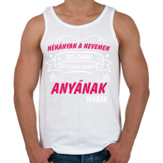 PRINTFASHION Néhányan a nevemen szólítanak de a legfontosabbnak anyának - Férfi atléta - Fehér