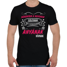 PRINTFASHION Néhányan a nevemen szólítanak de a legfontosabbnak anyának - Férfi póló - Fekete férfi póló